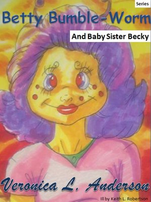 cover image of Betty Bumble-Worm and Baby Sister Becky